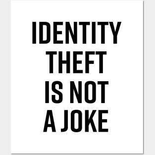 Identity Theft Is Not A Joke Posters and Art